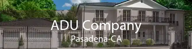 ADU Company Pasadena-CA